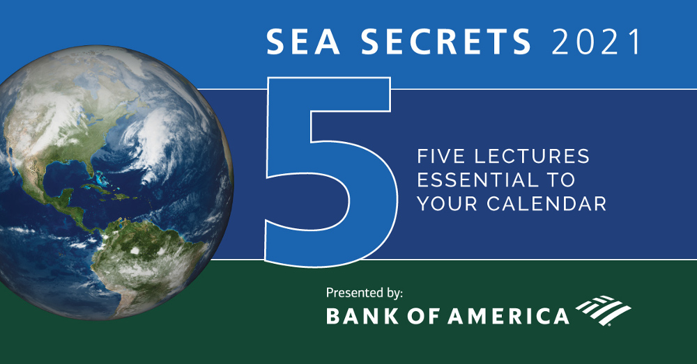 Sea Secrets 2021 Lecture Series, Bank of America